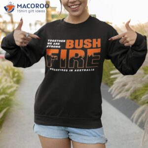 bushfires in australia shirt sweatshirt