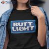 Butt Light 2023 Shirt