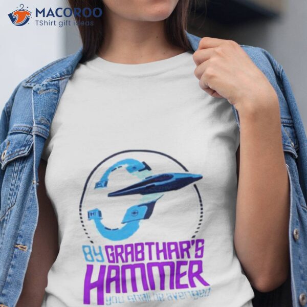 By Grabthar’s Hammer You Shall Be Avenged Shirt