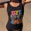 Bye Bruh Teacher Happy Last Day Of School Hello Summer Funny Shirt