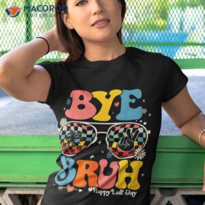 bye bruh teacher happy last day of school hello summer funny shirt tshirt 1