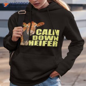 calm down heifer shirt hoodie 3