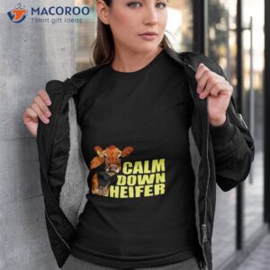 calm down heifer shirt tshirt 3