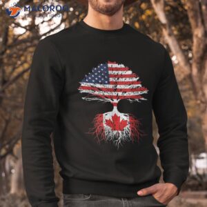 canadian roots american grown canada flag tshirt sweatshirt