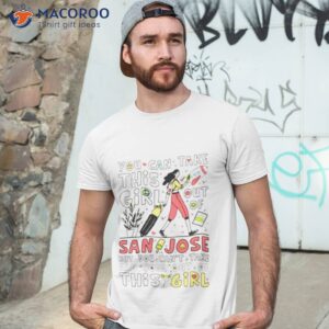 cant take san jose out of this girl shirt tshirt 3 1