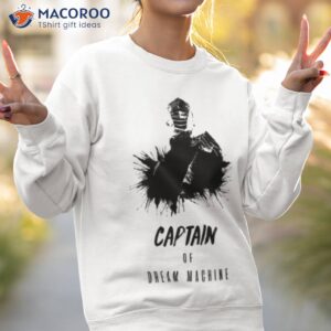 captain of dream machine bill shirt sweatshirt 2