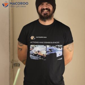 Capybara Man Store Consequences Shirt Capybara Man Store Consequences Shirt