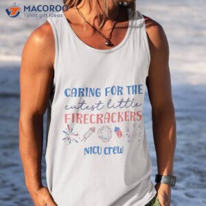 caring for the cutest firecrackers nicu nurse 4th of july shirt tank top