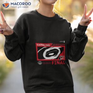 carolina hurricanes fanatics branded 2023 stanley cup playoffs eastern conference final shirt sweatshirt 2