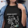 Cat Express Yourself Shirt