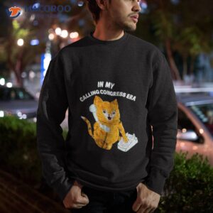 cat in my calling congress era shirt sweatshirt