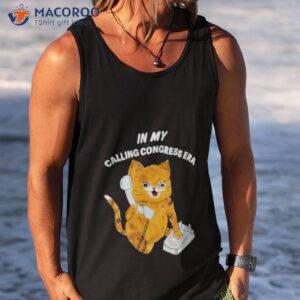 cat in my calling congress era shirt tank top