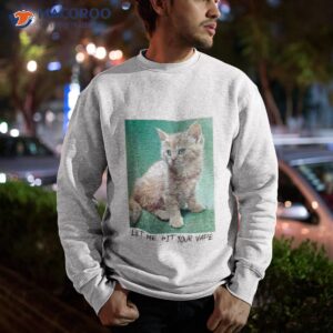 cat let me hit your vape shirt sweatshirt