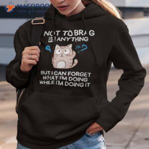 cat not to brag or anything t shirt hoodie 3