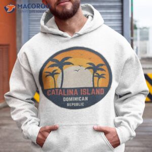 catalina island dominican republic shirt hoodie