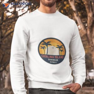 catalina island dominican republic shirt sweatshirt 1