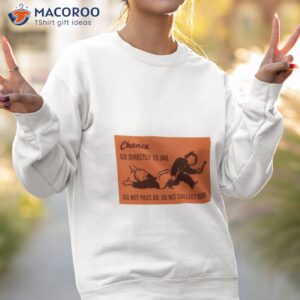 chance no directly to jail shirt sweatshirt 2