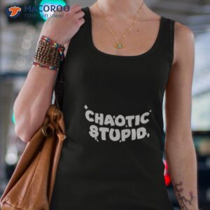 chaotic stupid tee shirt tank top 4