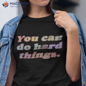 Charlotte Flair Wearing You Can Do Hard Things Shirt Charlotte Flair Wearing You Can Do Hard Things Shirt