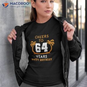 cheer to 64 years happy birthday palm tree shirt tshirt 3