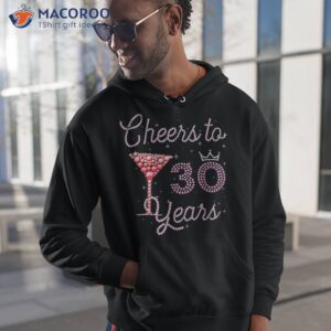 cheers to 30 years 30th birthday old bday shirt hoodie 1