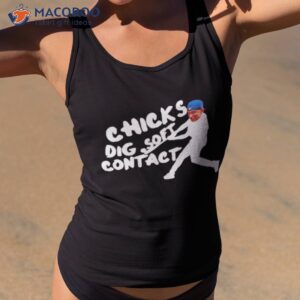 chicks dig soft contact shirt tank top 2