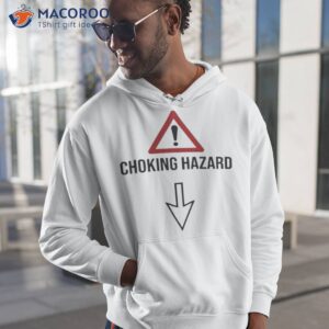 choking hazard shirt hoodie 1