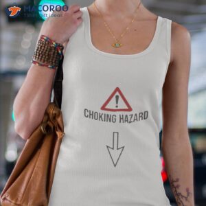 choking hazard shirt tank top 4