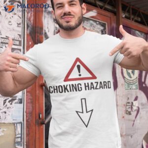 choking hazard shirt tshirt 1