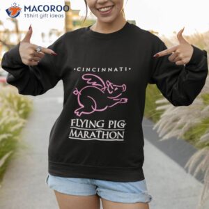 cincinnati flying pig marathon shirt sweatshirt