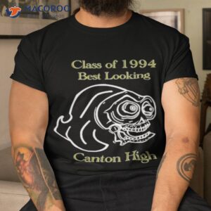 Class Of 1994 Best Looking Canton High Shirt