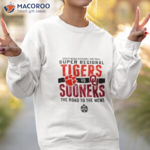 clemson tigers vs oklahoma sooners 2023 ncaa division i softball super regional the road to the wcws shirt sweatshirt 2