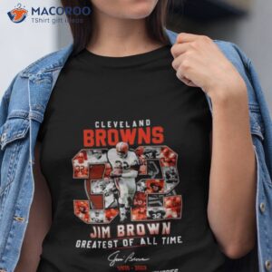 cleveland browns 32 jim brown greatest of all time 1936 2023 thank you for the memories signature shirt tshirt