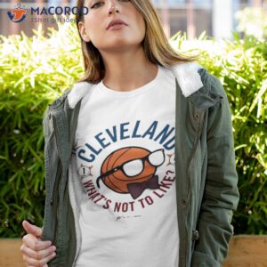 cleveland whats not to like shirt tshirt 4