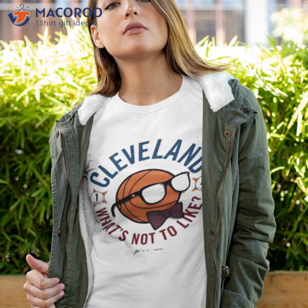 Cleveland What’s Not To Like Shirt