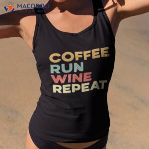 coffee run wine repeat shirt tank top 2