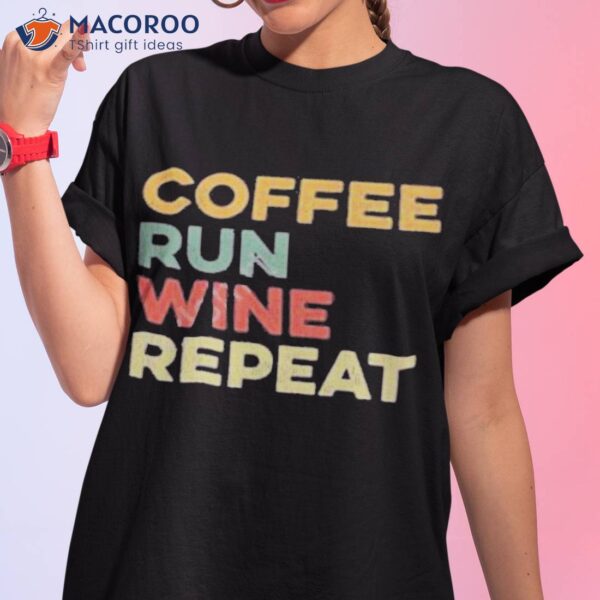 Coffee Run Wine Repeashirt