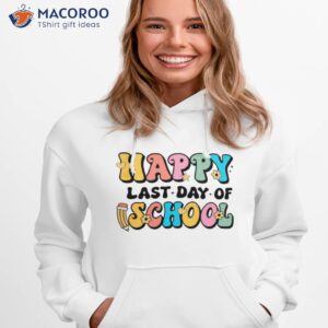 colorful happy last day of school funny shirt hoodie 1