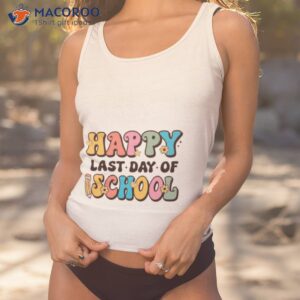 colorful happy last day of school funny shirt tank top 1