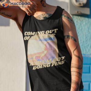 coming out of my cage and im not doing fine shirt tank top 1