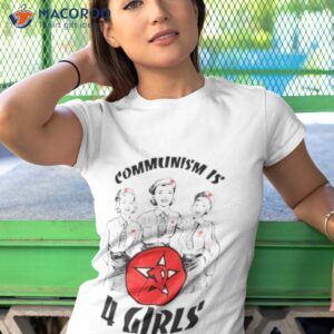 communism is 4 girls shirt 2 tshirt 1