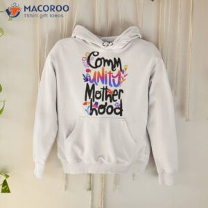 community motherhood shirt hoodie