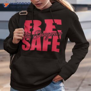 Concrete And Luxury Be Safe Stay Dangerous Infrared Shirt