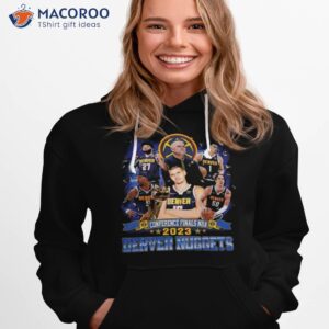 conference finals nba 2023 denver nuggets players shirt hoodie 1