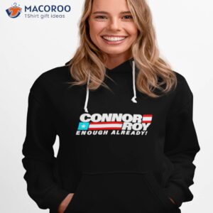 conheads connor roy enough already shirt hoodie 1