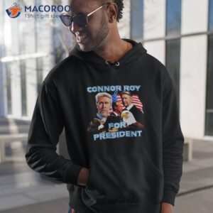 connor for president shirt hoodie 1