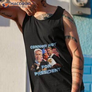 connor for president shirt tank top 1