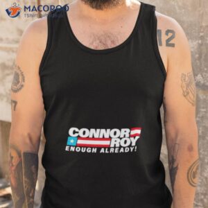 connor roy enough already shirt tank top