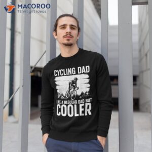 cool cycling for dad bicycling bikers bicycle bike rider shirt sweatshirt 1