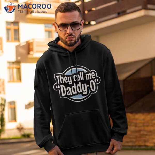Cool Dad – They Call Me Daddy-o Father’s Day Graphic Blue Shirt